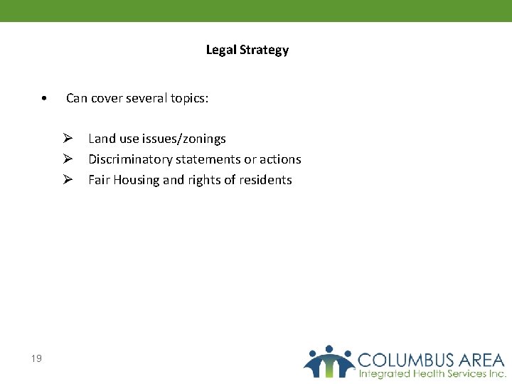 Legal Strategy • Can cover several topics: Ø Land use issues/zonings Ø Discriminatory statements