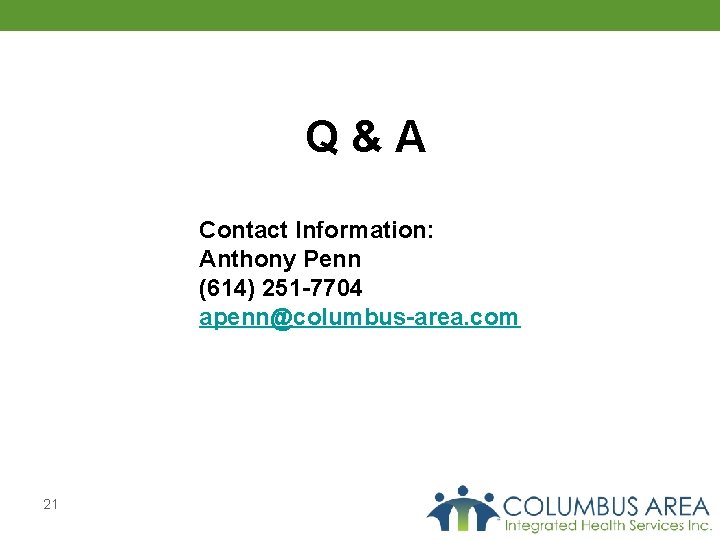 Q&A Contact Information: Anthony Penn (614) 251 -7704 apenn@columbus-area. com 21 