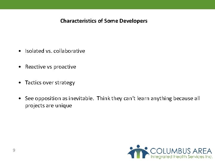 Characteristics of Some Developers • Isolated vs. collaborative • Reactive vs proactive • Tactics