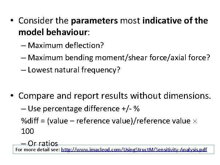  • Consider the parameters most indicative of the model behaviour: – Maximum deflection?