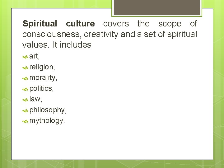 Spiritual culture covers the scope of consciousness, creativity and a set of spiritual values.