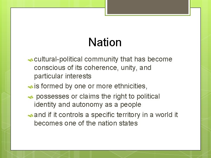 Nation cultural-political community that has become conscious of its coherence, unity, and particular interests