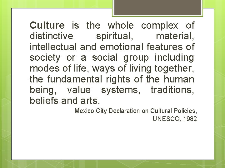 Culture is the whole complex of distinctive spiritual, material, intellectual and emotional features of