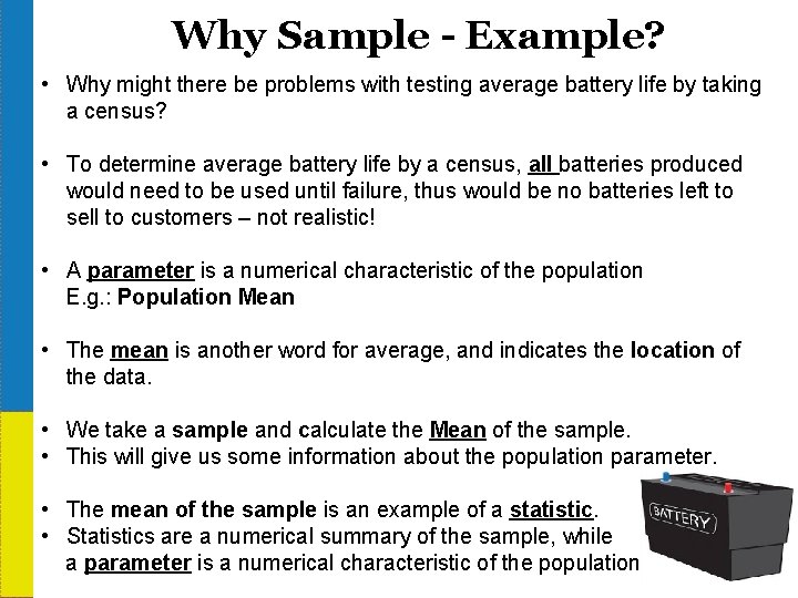 Why Sample - Example? • Why might there be problems with testing average battery