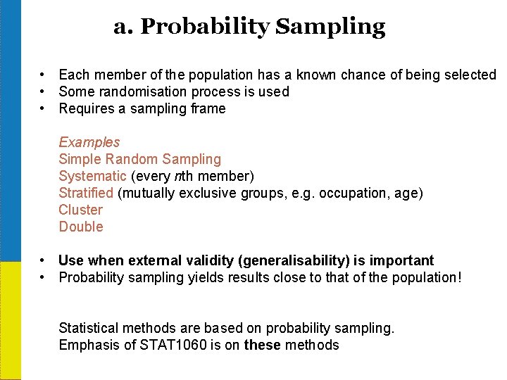 a. Probability Sampling • Each member of the population has a known chance of