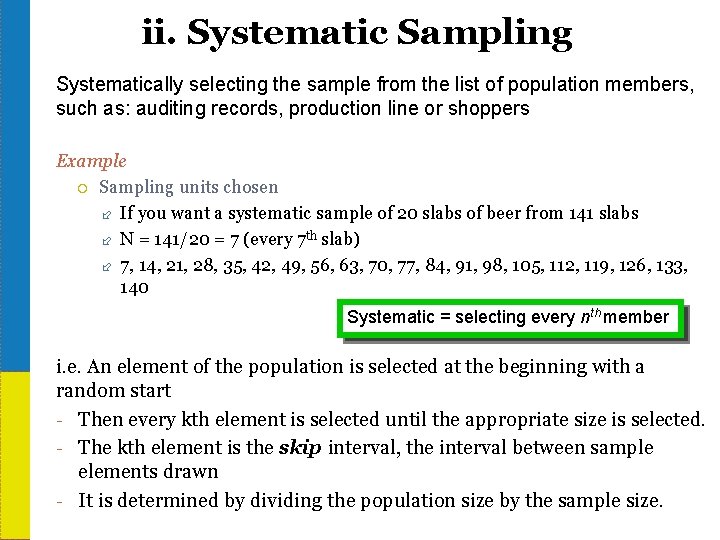 ii. Systematic Sampling Systematically selecting the sample from the list of population members, such