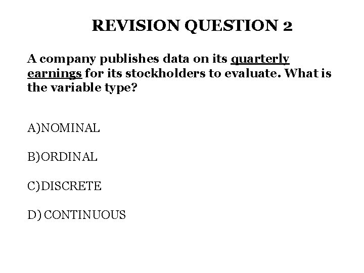 REVISION QUESTION 2 A company publishes data on its quarterly earnings for its stockholders