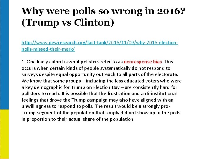 Why were polls so wrong in 2016? (Trump vs Clinton) http: //www. pewresearch. org/fact-tank/2016/11/09/why-2016