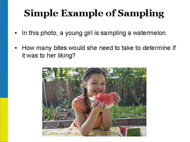 Simple Example of Sampling • In this photo, a young girl is sampling a