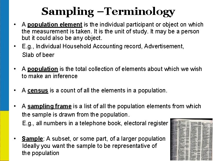 Sampling –Terminology • A population element is the individual participant or object on which