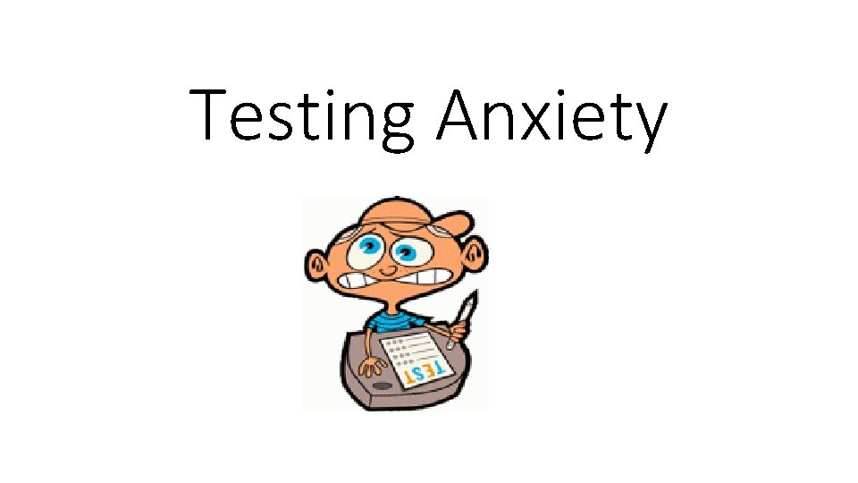 Testing Anxiety 