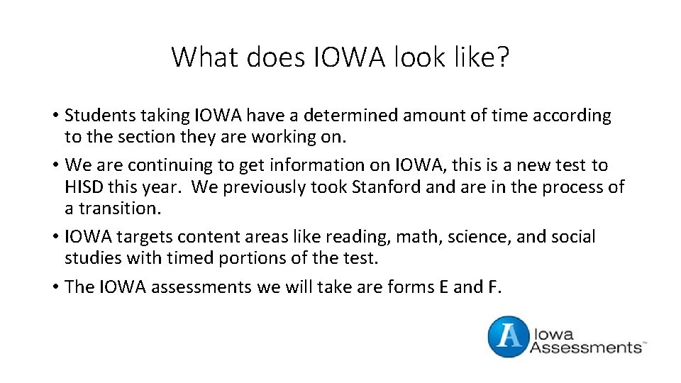 What does IOWA look like? • Students taking IOWA have a determined amount of