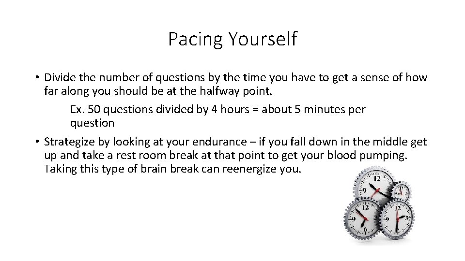 Pacing Yourself • Divide the number of questions by the time you have to