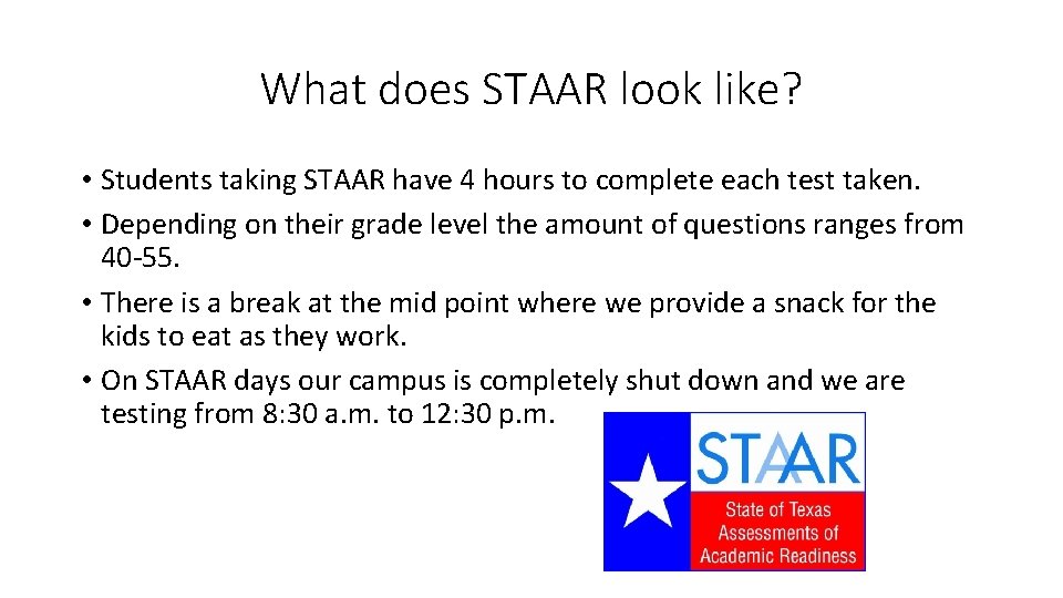What does STAAR look like? • Students taking STAAR have 4 hours to complete