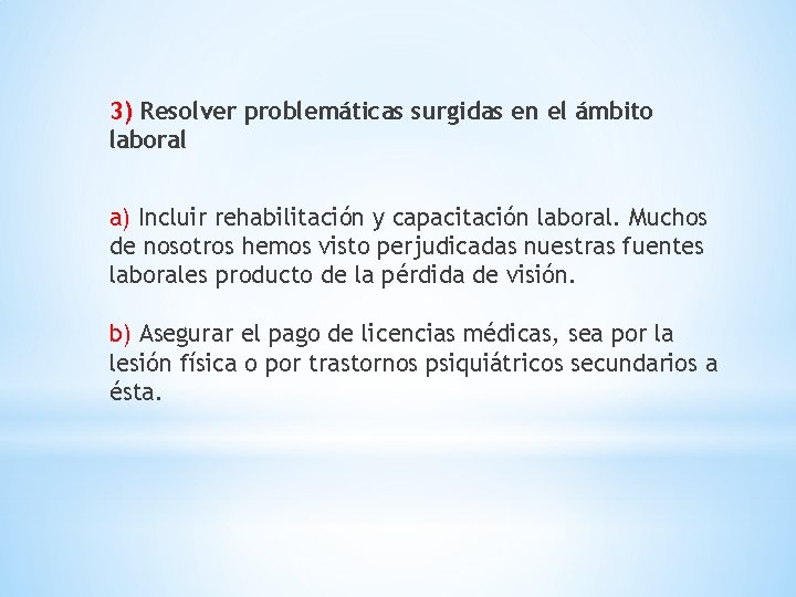 3) Resolver problemáticas surgidas en el ámbito laboral a) Incluir rehabilitación y capacitación laboral.