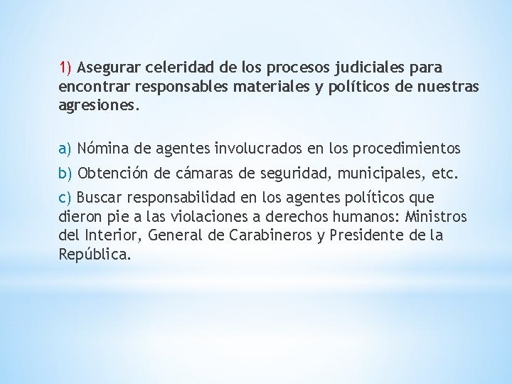 1) Asegurar celeridad de los procesos judiciales para encontrar responsables materiales y políticos de