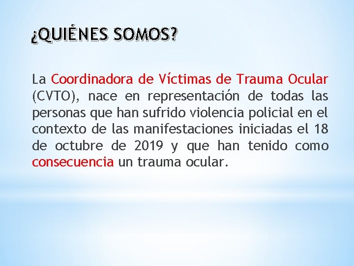 ¿QUIÉNES SOMOS? La Coordinadora de Víctimas de Trauma Ocular (CVTO), nace en representación de