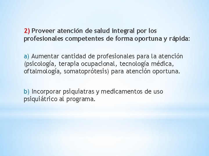 2) Proveer atención de salud integral por los profesionales competentes de forma oportuna y