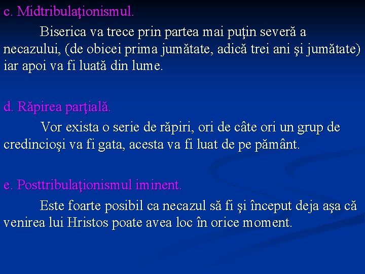 c. Midtribulaţionismul. Biserica va trece prin partea mai puţin severă a necazului, (de obicei