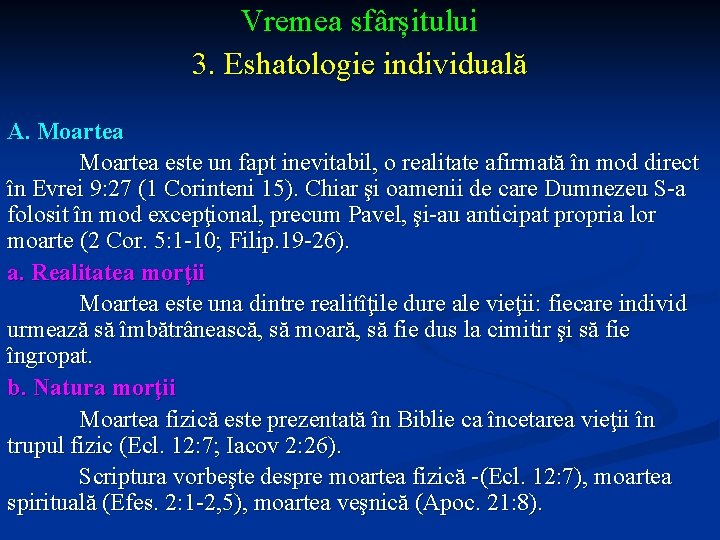 Vremea sfârșitului 3. Eshatologie individuală A. Moartea este un fapt inevitabil, o realitate afirmată