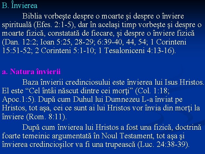 B. Învierea Biblia vorbeşte despre o moarte şi despre o înviere spirituală (Efes. 2: