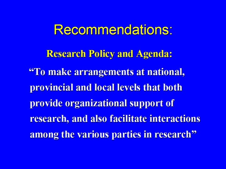 Recommendations: Research Policy and Agenda: “To make arrangements at national, provincial and local levels
