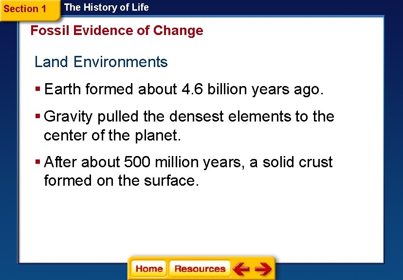 Section 1 The History of Life Fossil Evidence of Change Land Environments § Earth
