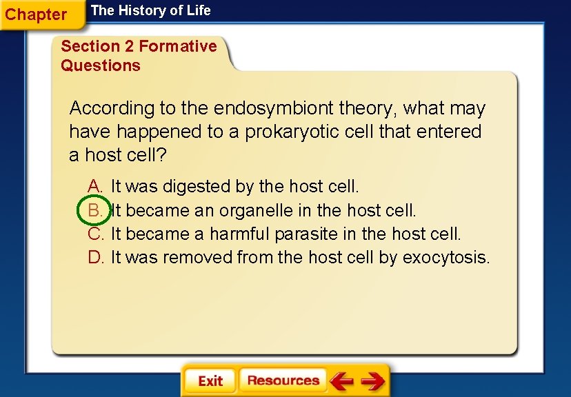 Chapter The History of Life Section 2 Formative Questions According to the endosymbiont theory,
