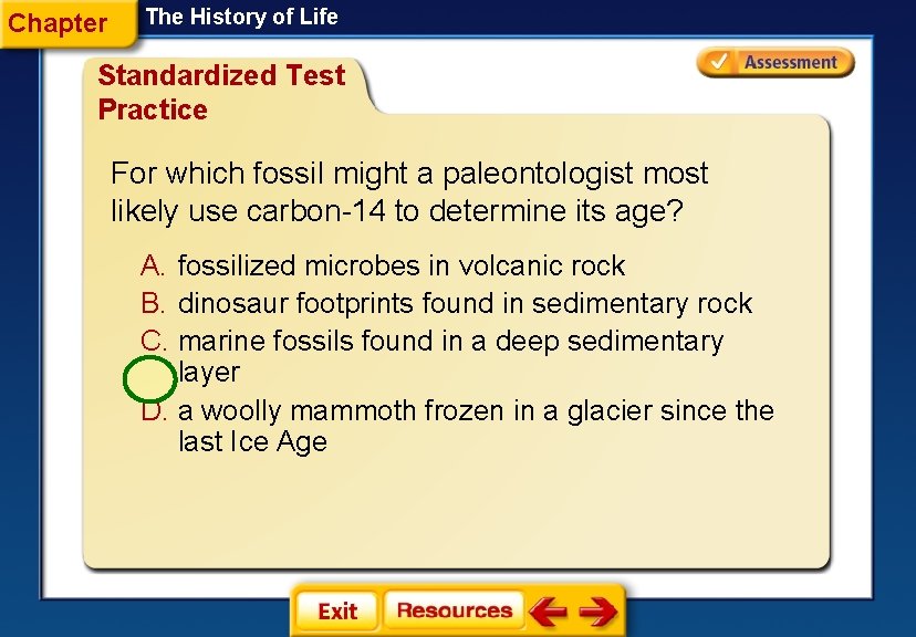 Chapter The History of Life Standardized Test Practice For which fossil might a paleontologist