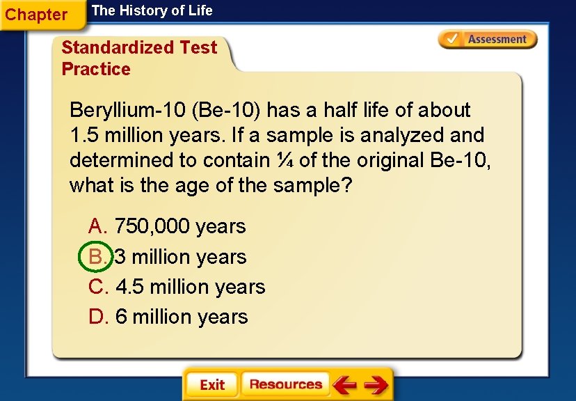 Chapter The History of Life Standardized Test Practice Beryllium-10 (Be-10) has a half life
