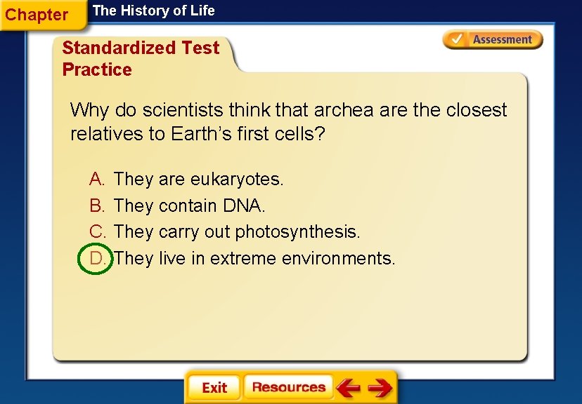 Chapter The History of Life Standardized Test Practice Why do scientists think that archea