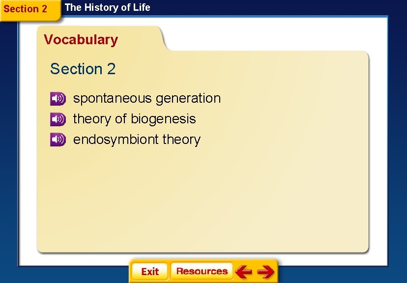 Section 2 The History of Life Vocabulary Section 2 spontaneous generation theory of biogenesis