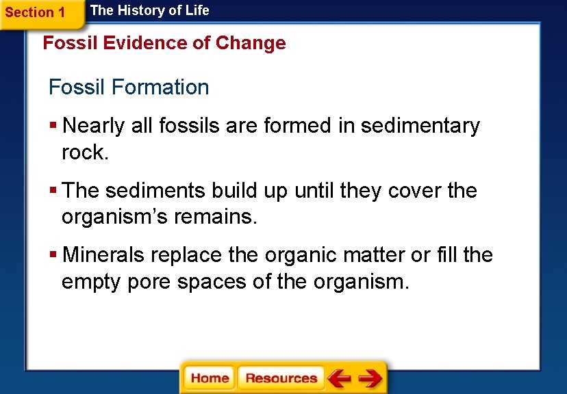 Section 1 The History of Life Fossil Evidence of Change Fossil Formation § Nearly