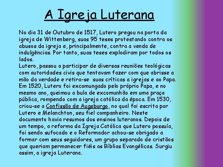 A Igreja Luterana No dia 31 de Outubro de 1517, Lutero pregou na porta