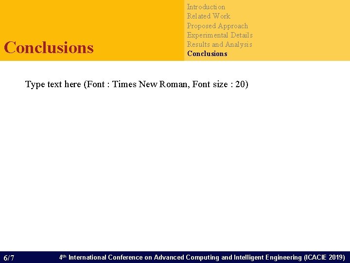 Conclusions Introduction Related Work Proposed Approach Experimental Details Results and Analysis Conclusions Type text