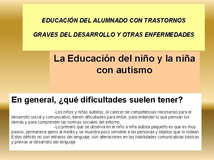 EDUCACIÓN DEL ALUMNADO CON TRASTORNOS GRAVES DEL DESARROLLO Y OTRAS ENFERMEDADES La Educación del