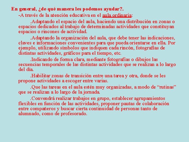 En general, ¿de qué manera les podemos ayudar? . -A través de la atención