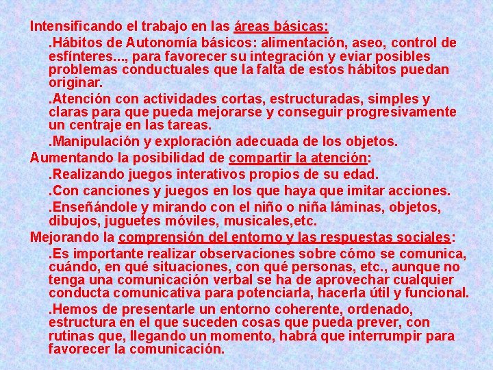 Intensificando el trabajo en las áreas básicas: . Hábitos de Autonomía básicos: alimentación, aseo,