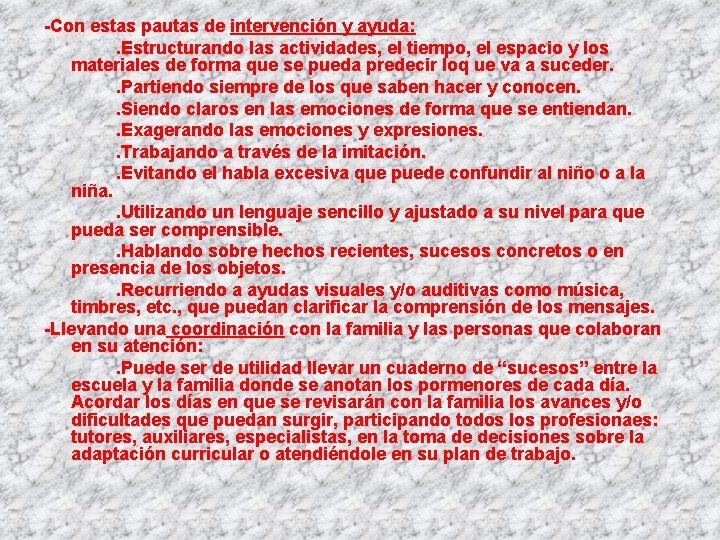 -Con estas pautas de intervención y ayuda: . Estructurando las actividades, el tiempo, el