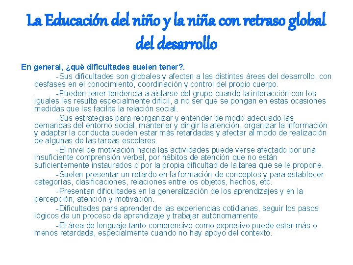 La Educación del niño y la niña con retraso global desarrollo En general, ¿qué