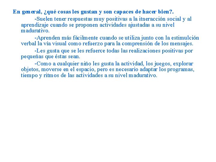 En general, ¿qué cosas les gustan y son capaces de hacer bien? . -Suelen