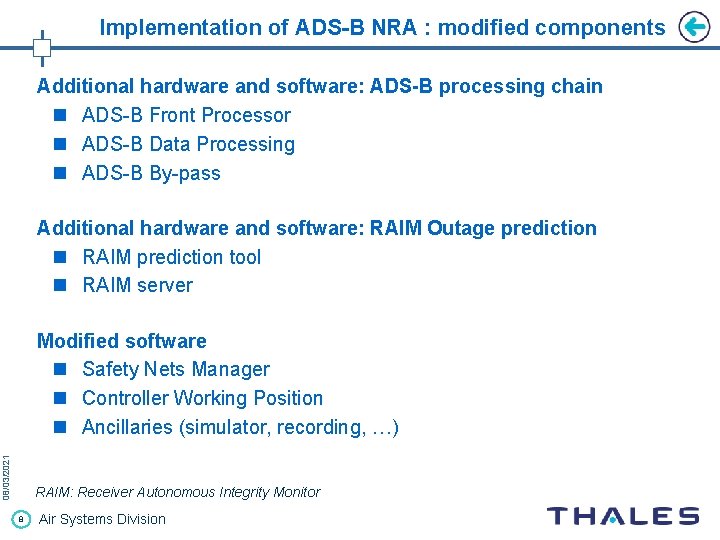 Implementation of ADS-B NRA : modified components Additional hardware and software: ADS-B processing chain