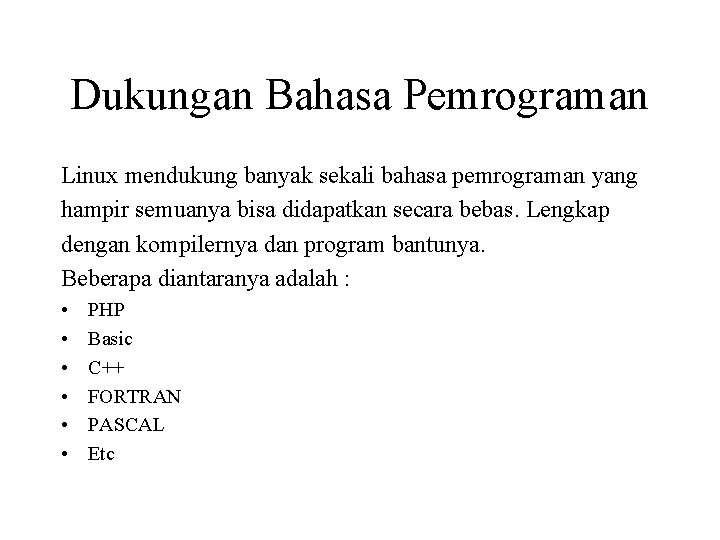 Dukungan Bahasa Pemrograman Linux mendukung banyak sekali bahasa pemrograman yang hampir semuanya bisa didapatkan Dukungan Bahasa Pemrograman Linux mendukung banyak sekali bahasa pemrograman yang hampir semuanya bisa didapatkan