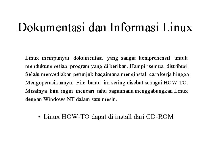 Dokumentasi dan Informasi Linux mempunyai dokumentasi yang sangat komprehensif untuk mendukung setiap program yang Dokumentasi dan Informasi Linux mempunyai dokumentasi yang sangat komprehensif untuk mendukung setiap program yang