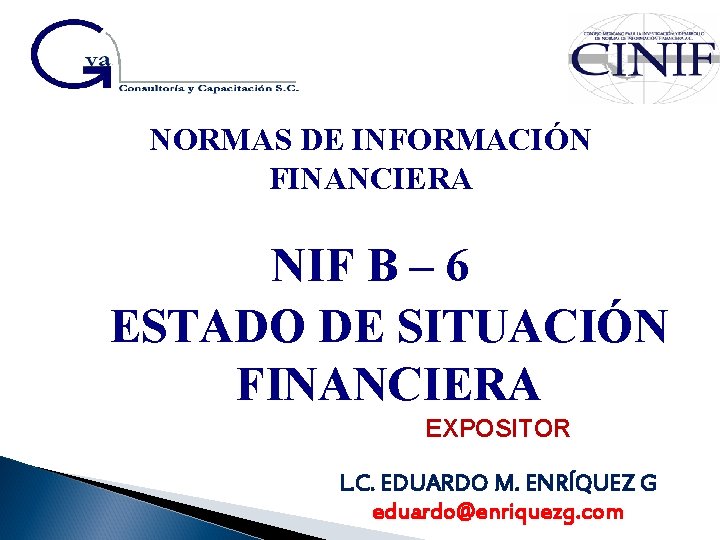 NORMAS DE INFORMACIÓN FINANCIERA NIF B – 6 ESTADO DE SITUACIÓN FINANCIERA EXPOSITOR L.