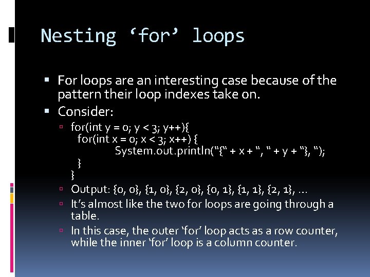 Nesting ‘for’ loops For loops are an interesting case because of the pattern their