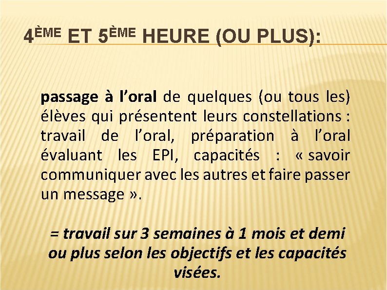 4ÈME ET 5ÈME HEURE (OU PLUS): passage à l’oral de quelques (ou tous les)