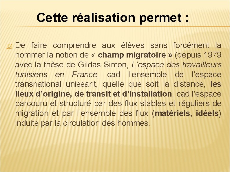 Cette réalisation permet : De faire comprendre aux élèves sans forcément la nommer la