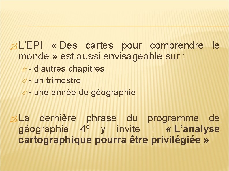  L’EPI « Des cartes pour comprendre le monde » est aussi envisageable sur