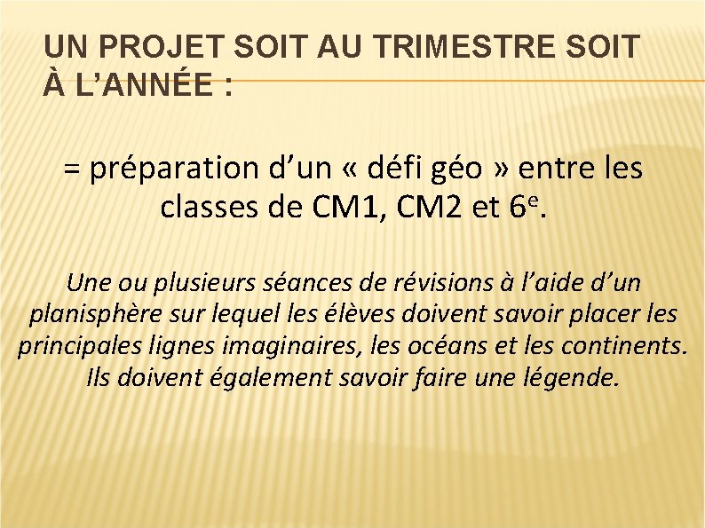 UN PROJET SOIT AU TRIMESTRE SOIT À L’ANNÉE : = préparation d’un « défi